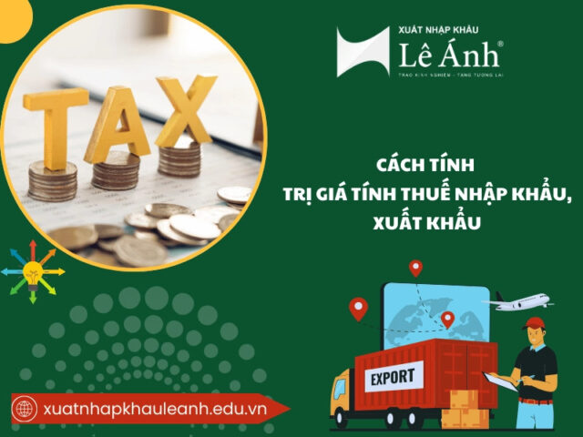 Bảng tổng quan trị giá tính thuế đối với hàng hóa XNK