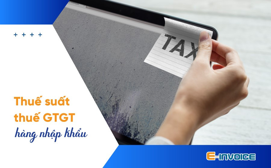 Các mức thuế suất thuế GTGT áp dụng cho hàng hóa nhập khẩu