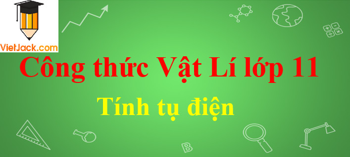 Công thức tính năng lượng điện trường tích trữ trong tụ điện
