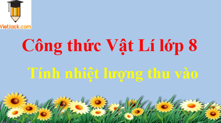 Công thức tính nhiệt lượng thu vào