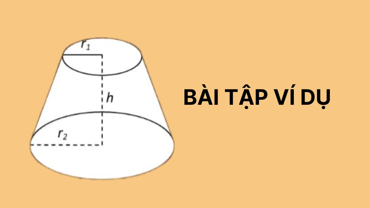 Giải bài tập ứng dụng công thức tính thể tích nón cụt trong toán học
