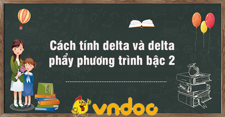 Hình ảnh minh họa công thức tính delta và delta phẩy trong giải phương trình bậc hai lớp 9