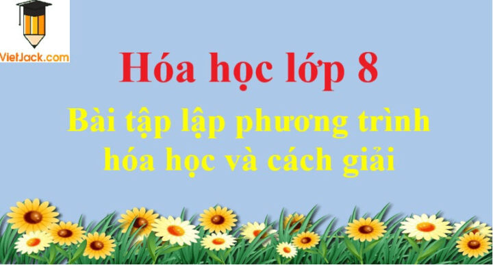 Học sinh thực hành cân bằng phương trình hoá học 8 trên bảng