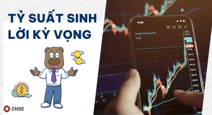 Khái niệm tỷ suất sinh lời kỳ vọng trong đầu tư cổ phiếu