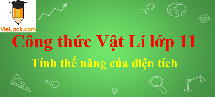 Mối quan hệ giữa công của lực điện và sự biến thiên thế năng