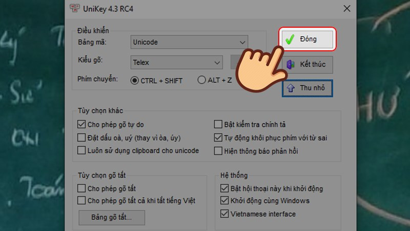 Nhấn nút "Đóng" để lưu các cài đặt Unikey sau khi thiết lập đánh chữ có dấu