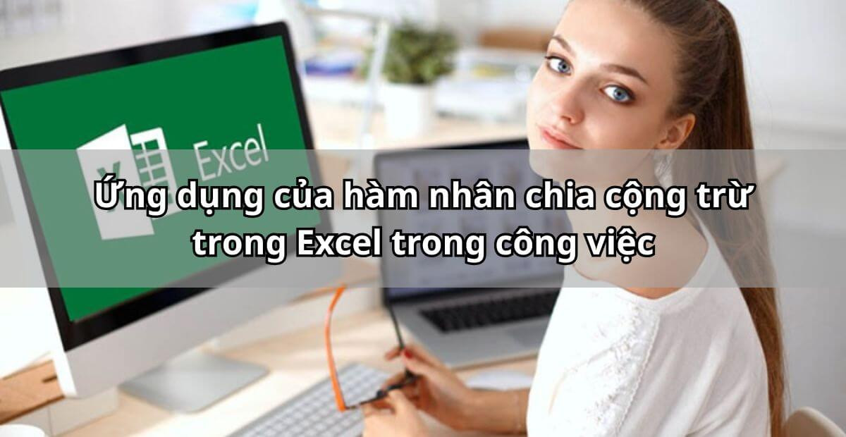 Ứng dụng của công thức nhân chia cộng trừ trong Excel trong công việc