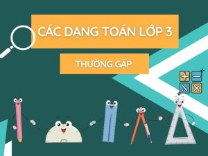 [1] Tổng Hợp Đầy Đủ Các Dạng Toán Lớp 3 Thường Gặp!