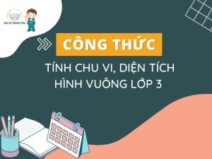 Công thức tính chu vi, diện tích hình vuông lớp 3 #đầy đủ nhất!