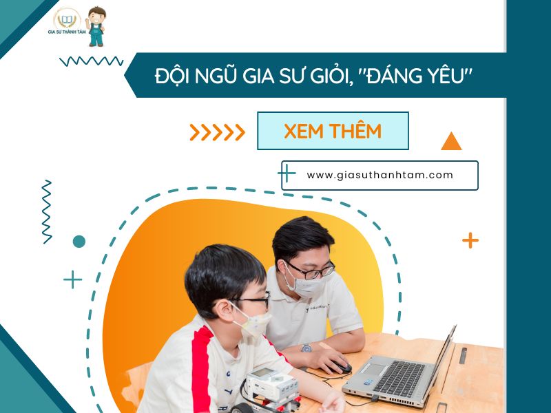 Đội ngũ gia sư Thành Tâm giỏi, đúng yêu cầu Đội ngũ gia sư Thành Tâm giỏi, đúng yêu cầu