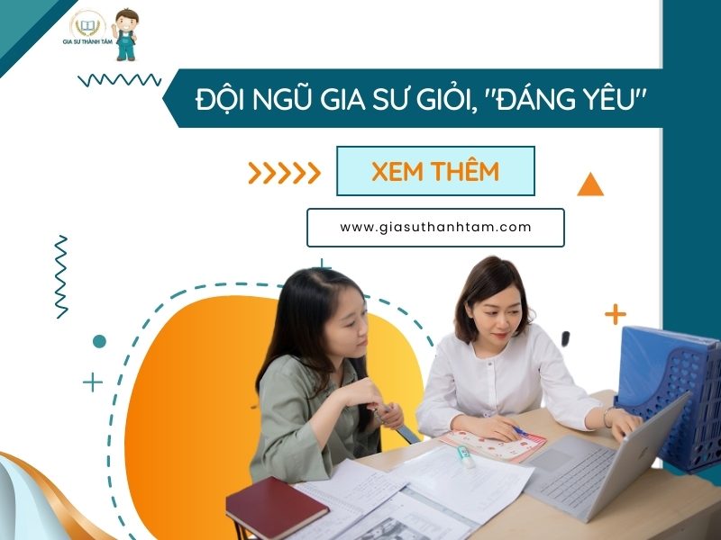 Đội ngũ gia sư Thành Tâm giỏi, đúng yêu cầu Đội ngũ gia sư Thành Tâm giỏi, đúng yêu cầu
