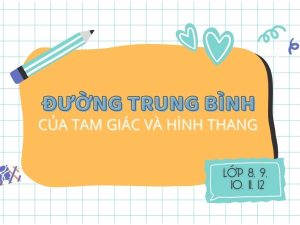 [A-Z] Tính Chất Đường Trung Bình Của Tam Giác & Hình Thang!