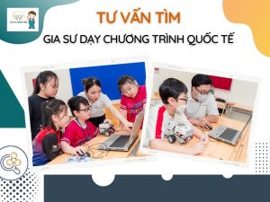 Gia Sư Dạy Chương Trình Quốc Tế – Gia Sư Song Ngữ TPHCM