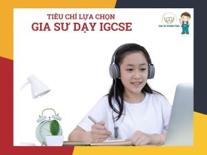 Gia Sư Dạy Kèm, Luyện Thi IGCSE Giỏi (Gia Sư Thành Tâm)