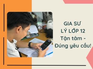 [2023] Gia Sư Lý lớp 12 TPHCM, Luyện thi ĐH Chuẩn Nhất!