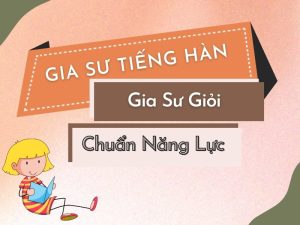 Tìm Gia Sư Tiếng Hàn Tại Nhà Chất Lượng- Gia sư Thành Tâm