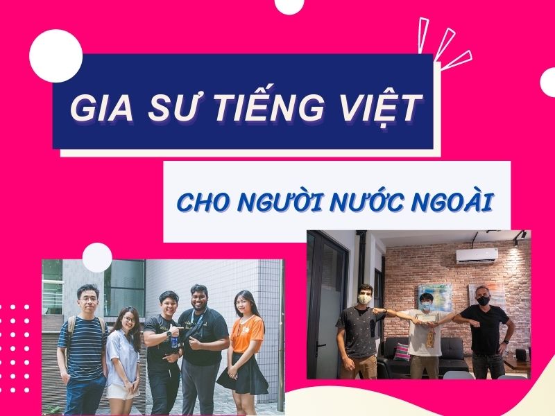 Gia sư tiếng Việt cho người nước ngoài Gia sư tiếng Việt cho người nước ngoài