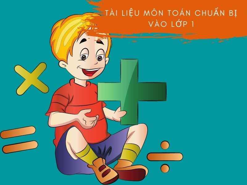 Giáo trình cho bé chuẩn bị vào lớp 1 môn Toán Giáo trình cho bé chuẩn bị vào lớp 1 môn Toán