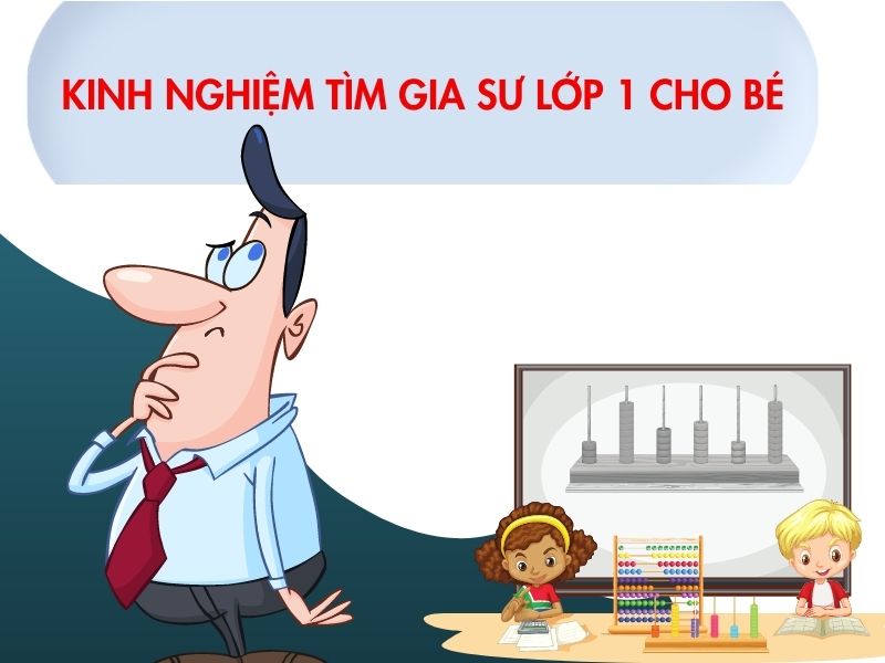 Kinh nghiệm tìm gia sư lớp 1 Kinh nghiệm tìm gia sư lớp 1