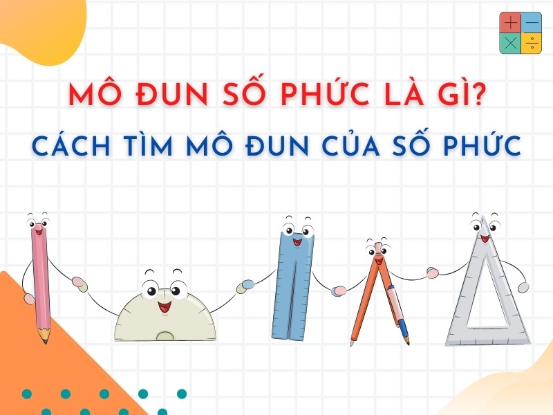 Mô Đun Số Phức Là Gì? [Chuẩn] Cách Tìm Mô Đun Của Số Phức - Gia Sư ...