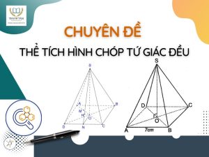 [A-Z] Công Thức & Bài Tập Thể Tích Khối Chóp Tứ Giác Đều