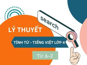 [A-Z] Khái niệm, Cách dùng & Ví dụ Tính Từ – Tiếng Việt lớp 4!